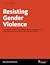 Resisting Gender Violence