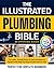 The Illustrated Plumbing Bible by Preston Gale