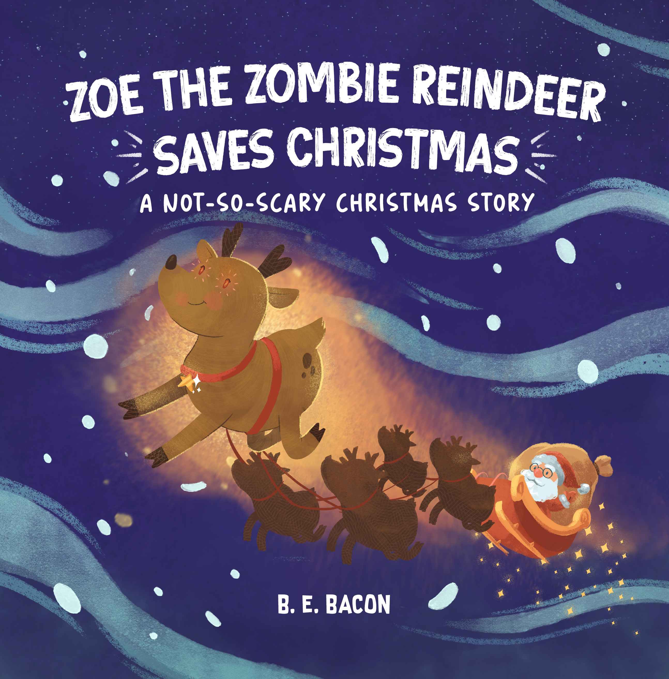 Zoe the Zombie Reindeer Saves Christmas: A Not So Scary Christmas Story