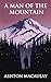 A Man of the Mountain: A Ni...