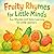 Fruity Rhymes for Little Mi...