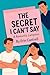 The Secret I Can't Say: A R...
