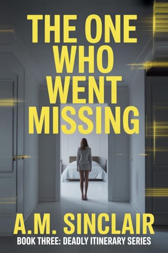 The One Who Went Missing: A gripping psychological thriller about a perfect vacation and a deadly secret. (Deadly Itinerary Series: Psychological Thriller Vacation Novellas Book 3)