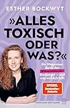 Alles toxisch, od...