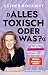 Alles toxisch, oder was?: Ein Wegweiser durch den #MentalHealth-Dschungel - und was wirklich hilft (German Edition)