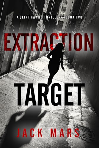 Extraction Target (A Clint Hawke Action Thriller—Book 2)
