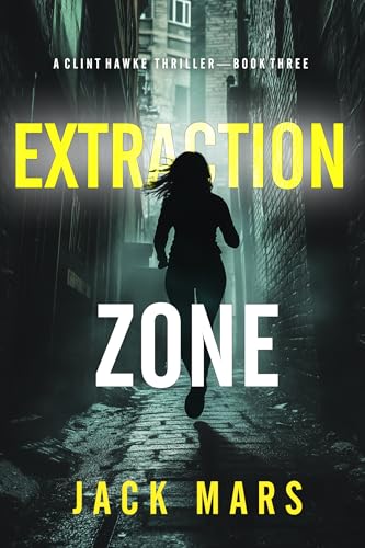 Extraction Zone (A Clint Hawke Action Thriller—Book 3)