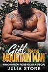 Gift for the Mountain Man: A Small Town Instalove First Time Grumpy/Sunshine Recluse OTT Short Romance (Willowbrook Ridge Holiday Special) Gift for the Mountain Man: A Small Town Instalove First Time Grumpy/Sunshine Recluse OTT Short Romance (Willowbrook Ridge Holiday Special)