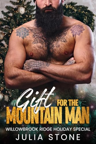 Gift for the Mountain Man: A Small Town Instalove First Time Grumpy/Sunshine Recluse OTT Short Romance (Willowbrook Ridge Holiday Special)