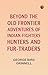 Beyond the Old Frontier: Adventures of Indian-Fighters, Hunters, and Fur-Traders