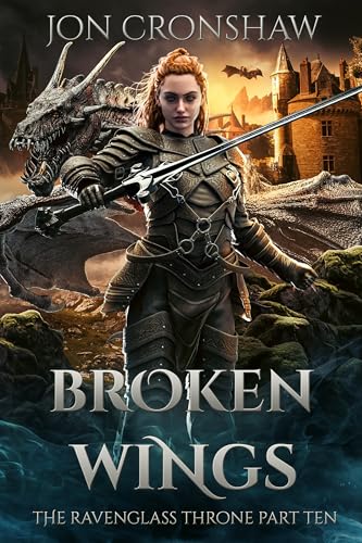 Broken Wings (The Ravenglass Throne Book 10)