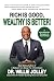 Rich Is Good, Wealthy Is Better!