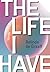 The Life I Have by Relinde de Graaff