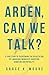Arden, can we talk? by Grace K. Moore
