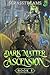 Dark Matter Ascension: Book...