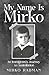 My Name Is Mirko: An Immigrant’s Journey to Assimilation
