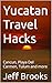 Yucatan Travel Hacks: Cancu...