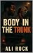 BODY IN THE TRUNK by ALI ROCK