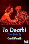 To Death!: Three ...
