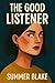The Good Listener by Summer Blake