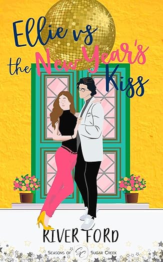 Ellie Vs The New Year's Kiss (Seasons of Sugar Creek: The Fletcher Family, #5)