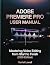 Adobe Premiere Pro User Manual  by Harriet Lowell