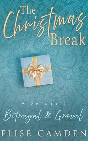 The Christmas Break: A Seasonal Betrayal & Grovel