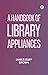A handbook of library appliances