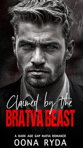 Claimed by the Bratva Beast: An Arranged Marriage Age Gap Mafia Romance (Kindle Edition)