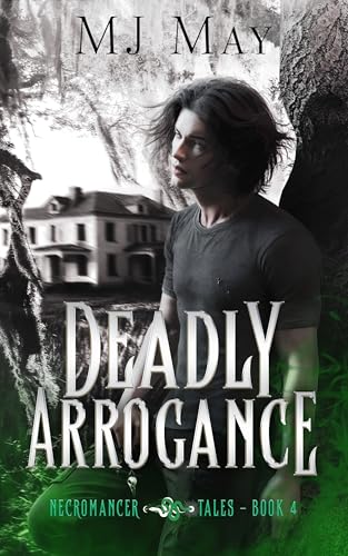 Deadly Arrogance (Necromancer Tales #4)