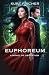 Euphoreum: A Novel of Liber...