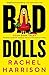 Bad Dolls