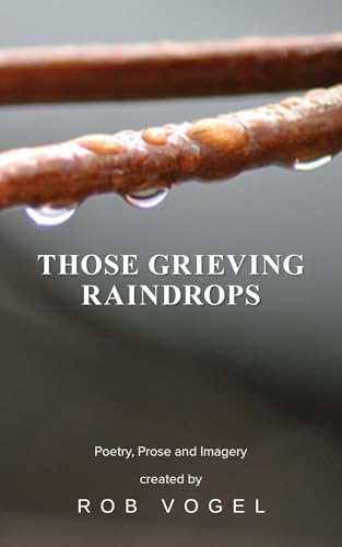 Those Grieving Raindrops (Kindle Edition)