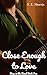 Close Enough to Love by S. E. Morris