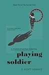 Playing Soldier: A Chronicle of Spiritual Awakening