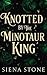 Hunted & Knotted By The Minotaur King by Siena Stone