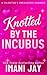 Knotted By The Incubus: An Omegaverse Monster Romance