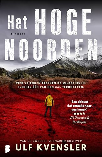Het hoge noorden: Vier vrienden trekken de wildernis in. Slechts één van hen zal terugkeren. (Dutch Edition)