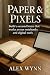 Paper & Pixels Build a seco...