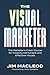 The Visual Marketer: The Ma...