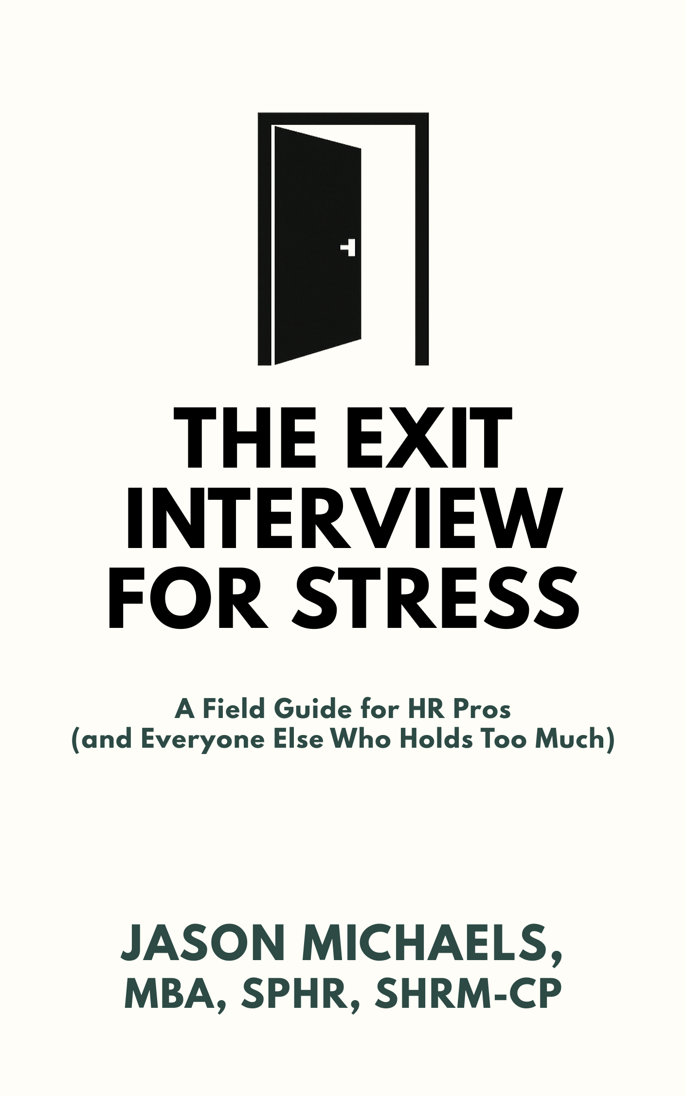 The Exit Interview for Stress: A Field Guide for HR Pros (and Everyone Else Who Holds Too Much)