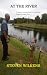 At the River by Steven Wilkens At the River by Steven Wilkens