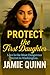 Protect The First Daughter:...