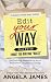 Edit Your Way by Angela James