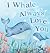 I Whale Always Love You: A ...