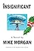 Insignificant by Mike Morgan