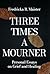 Three Times A Mourner by Fredricka R. Maister