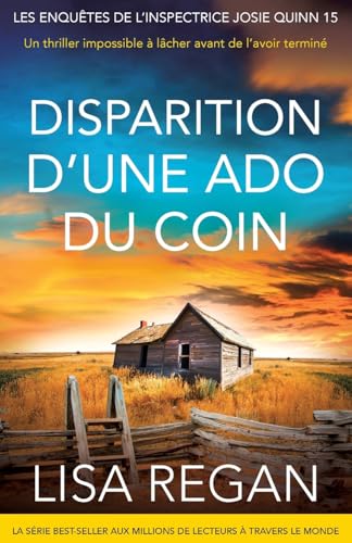 Disparition d’une ado du coin: Vous ne pourrez pas lâcher ce thriller avant de l’avoir terminé (Les enquêtes de l'inspectrice Josie Quinn) (French Edition)