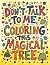 Don't Talk to Me, I'm Coloring This Magical Tree by Sheba Blake