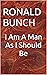 I Am A Man As I Should Be: ...